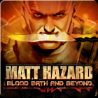 Matt Hazard: Blood Bath and Beyond Matt Hazard: Blood Bath and Beyond