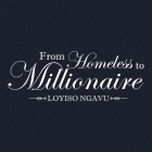 From Homeless to Millionaire