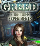 Greed: Forbidden Experiments