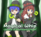 Magical Whip: Wizards of Phantasmal Forest