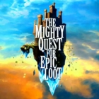 The Mighty Quest for Epic Loot