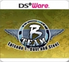 B Team - Episode 1: Dust & Steel