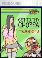 GET TO THA CHOPPA TWOOO!!2