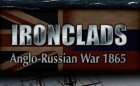 Ironclads: Anglo Russian War 1866